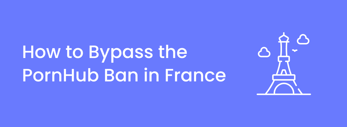 How to Access PornHub in France securely