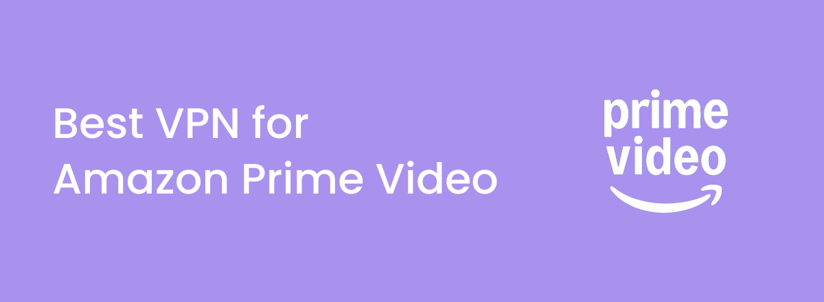 Best Amazon Prime Video VPNs: change your Prime Video country