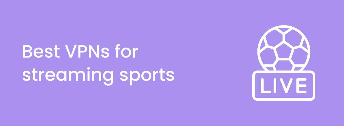 Best VPN for streaming sports in  2024