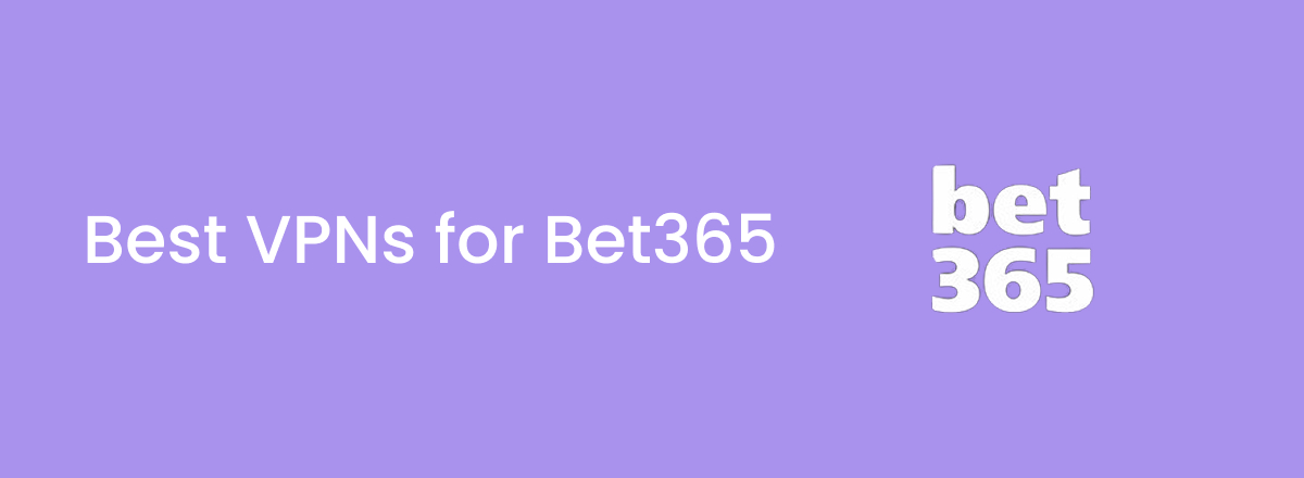 The best bet365 VPNs in 2025