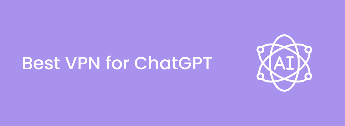 Best VPNs for ChatGPT in 2024
