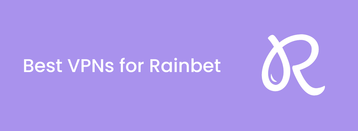 Best VPNs for Rainbet in 2025