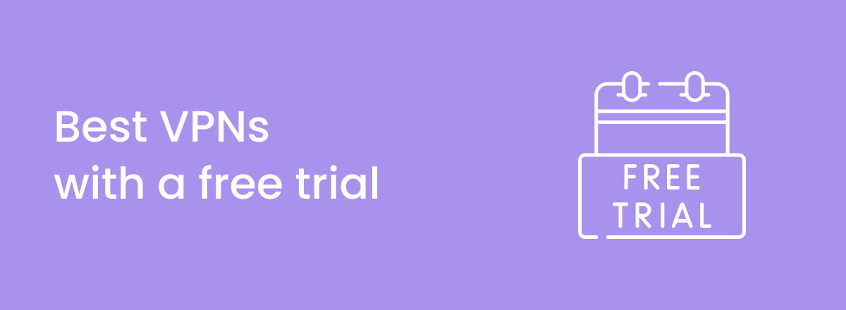 Best VPNs with a free trial in 2025