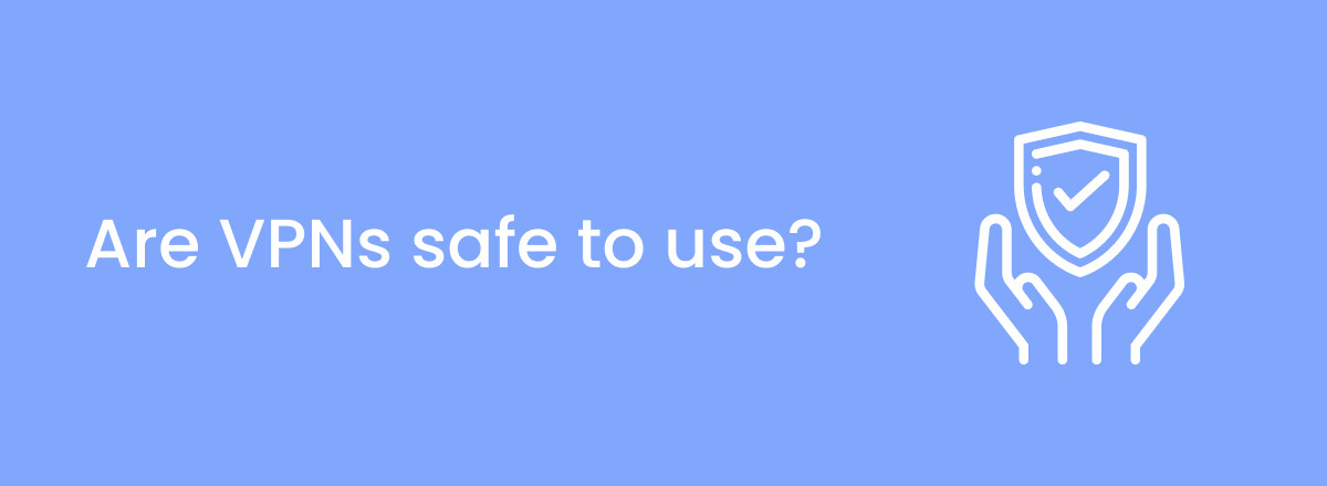 Are VPNs safe and can it protect your online activities?