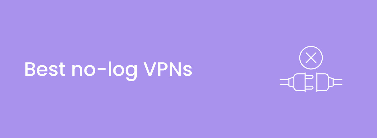 Best no-log VPNs in 2023