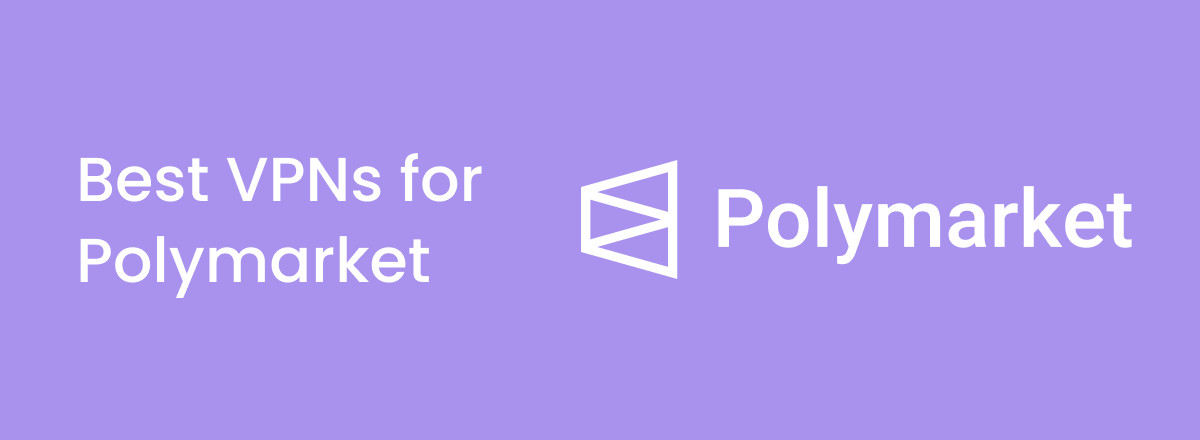 Best VPNs for Polymarket