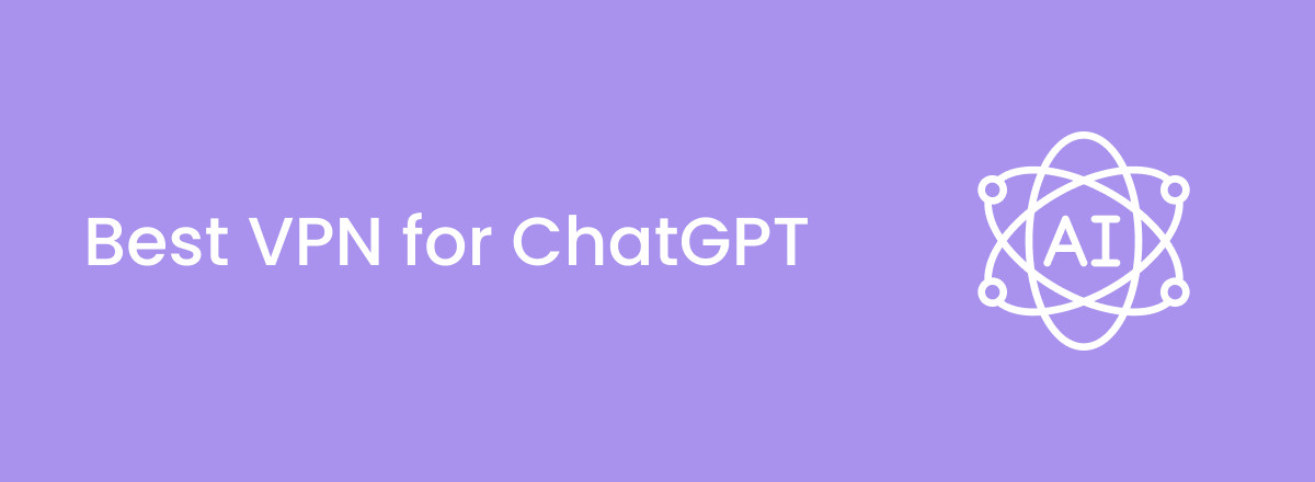 Best VPNs for ChatGPT in 2023