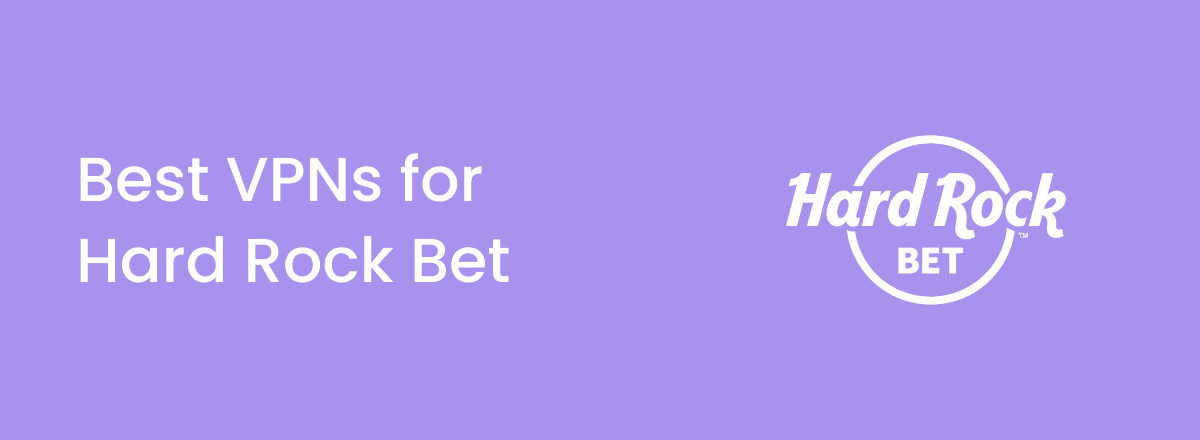 Best VPNs for Hard Rock Bet in 2025