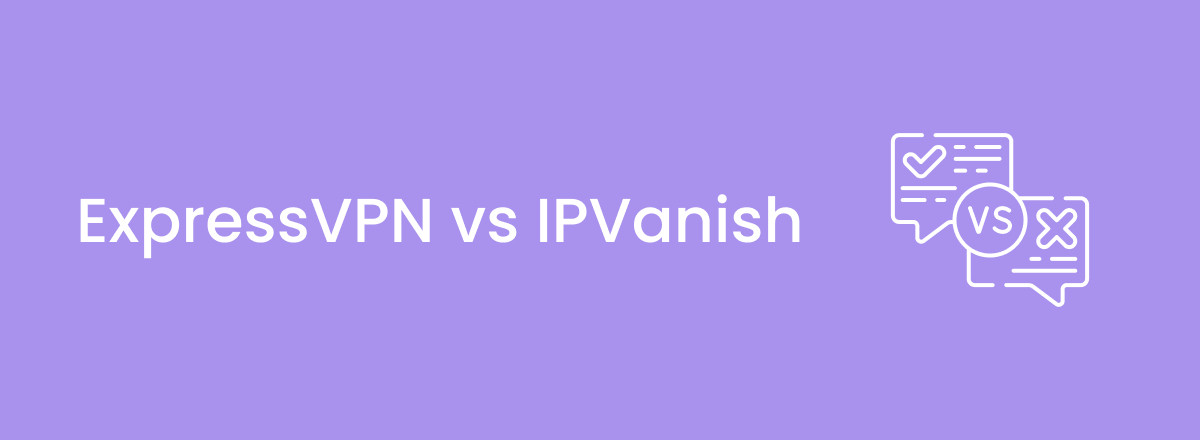 ExpressVPN vs IPVanish