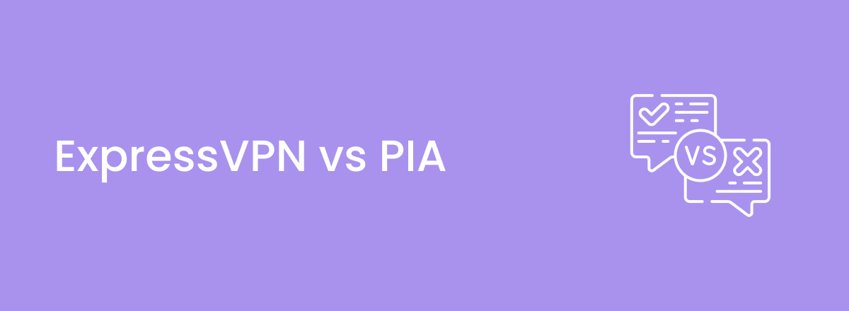 ExpressVPN vs PIA