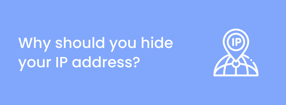 Why Should You Hide Your IP Address?