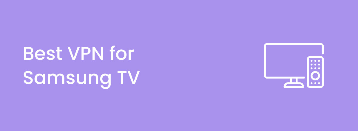 Best VPNs for Samsung TV in 2025