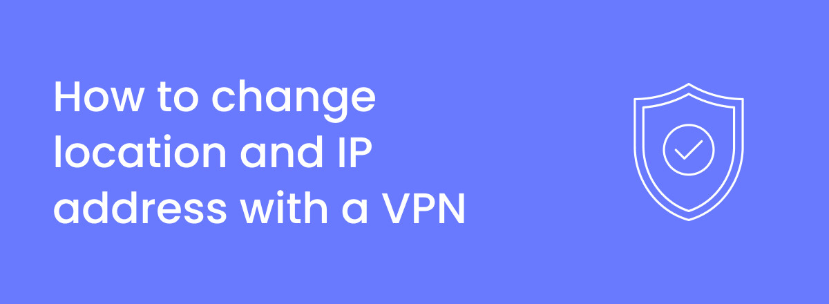 how-to-change-your-location-with-a-vpn-techlapse