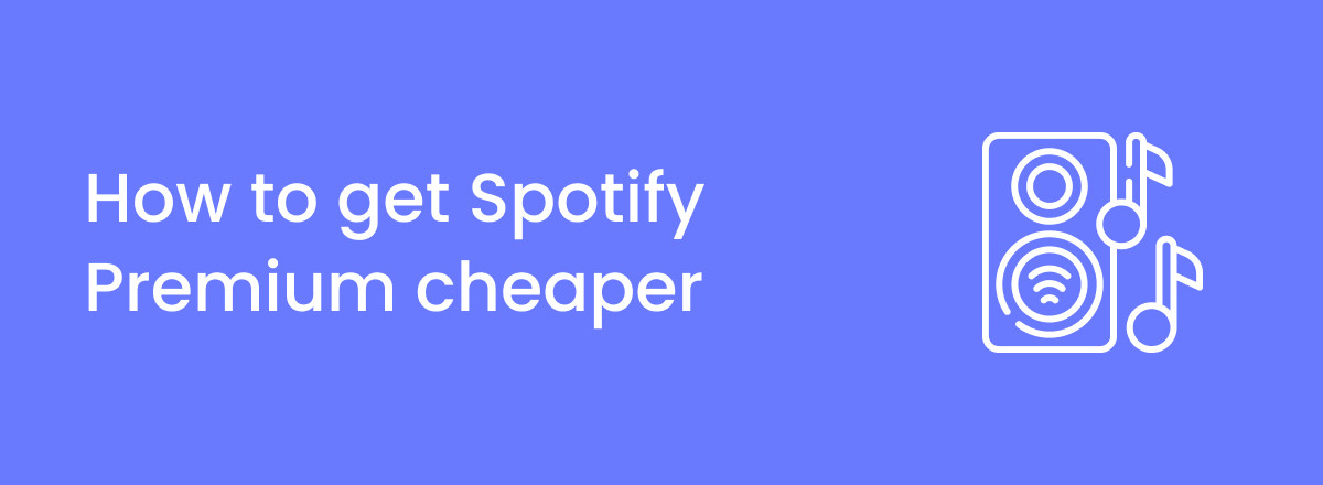 How to get Spotify Premium cheaper