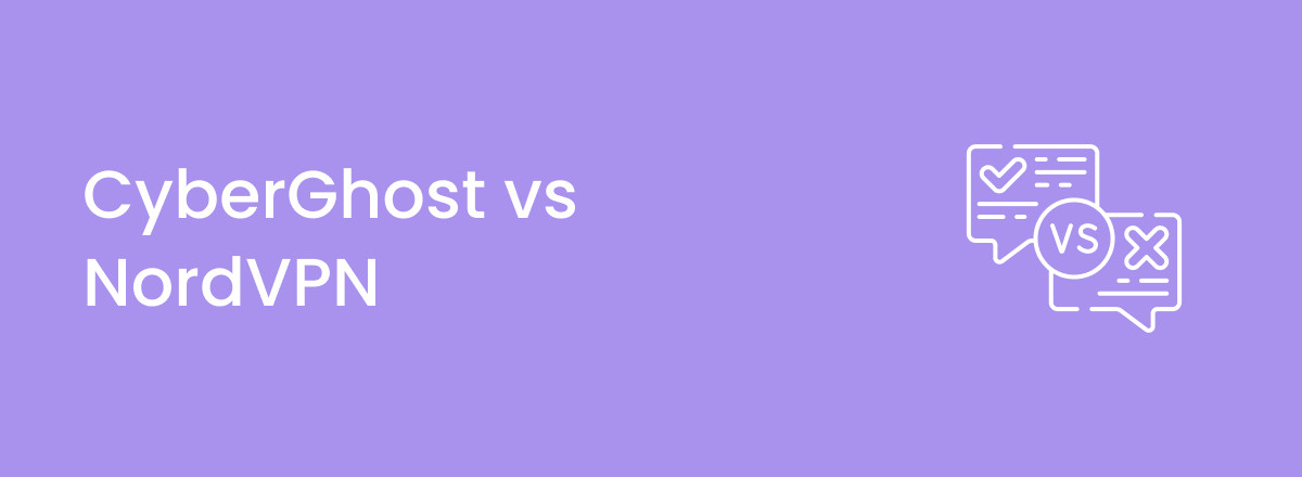 NordVPN vs CyberGhost: which is the best?