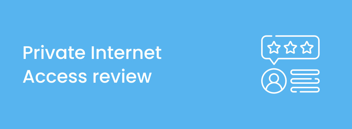 Private Internet Access review 2023