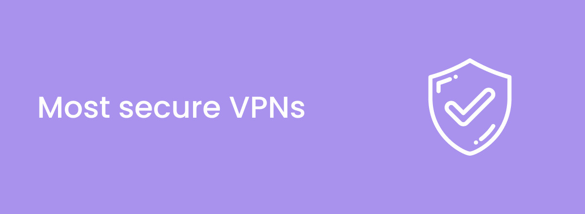 The most secure VPNs in 2023