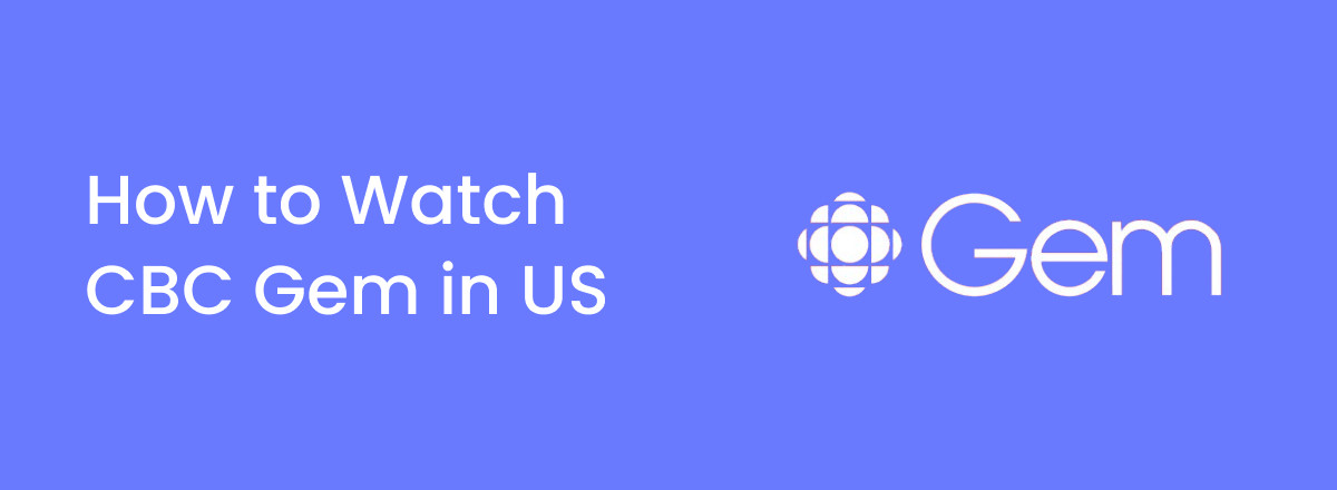 How to watch CBC Gem in the US in 2025