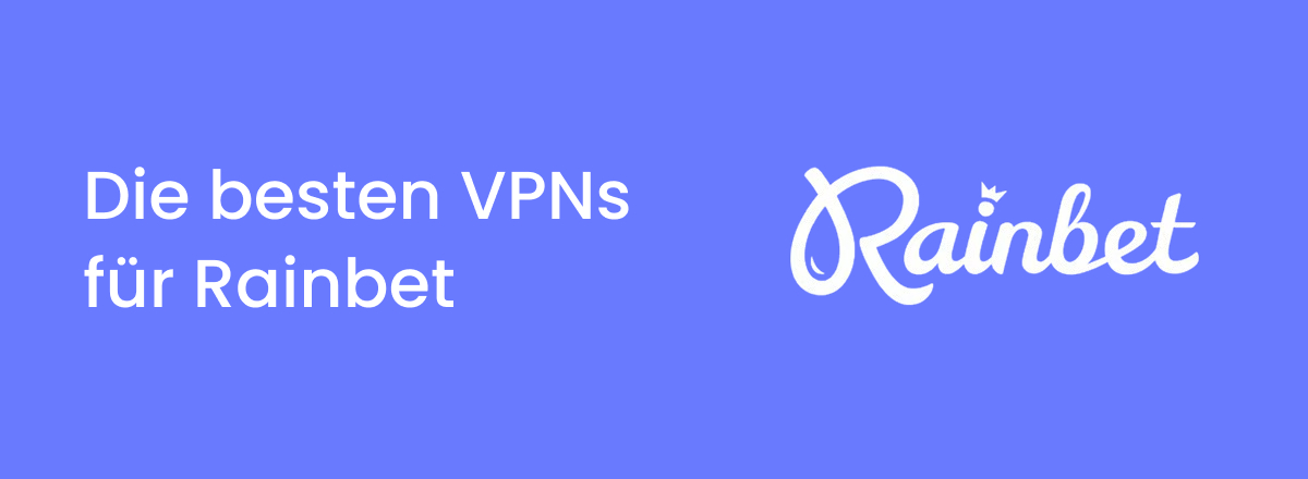 Die besten VPNs für Rainbet im Jahr 2025