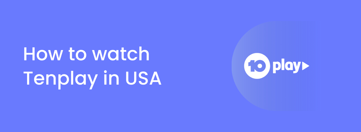 How to Watch Tenplay In USA