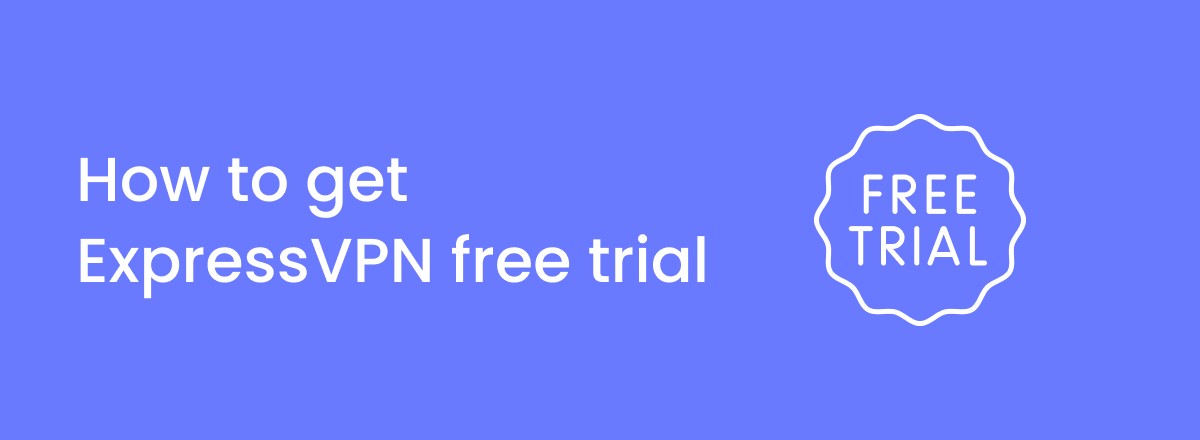 How to get ExpressVPN free trial