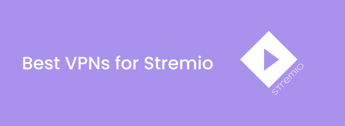 Best Stremio VPNs for anonymous streaming