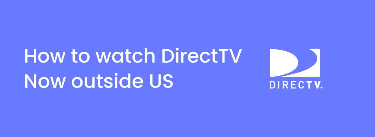 How to watch DIRECTV STREAM outside the US