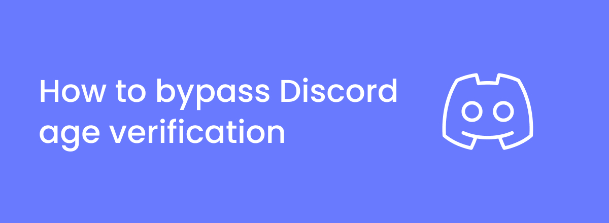 How to bypass Discord age verification