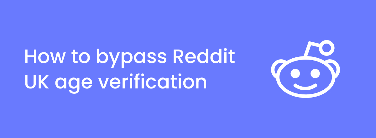 How to bypass Reddit age verification in the UK