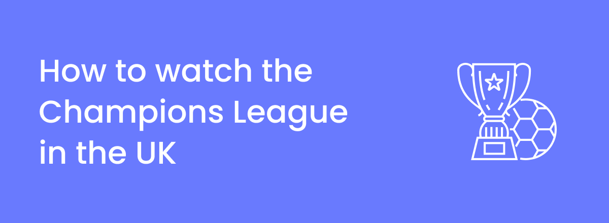 How to watch the Champions League 2025/26 in the UK for free