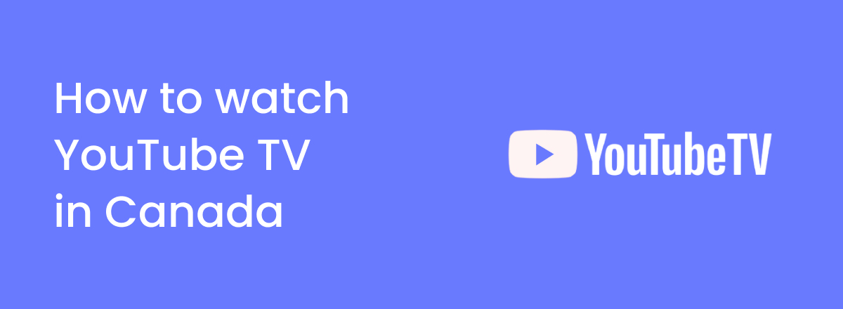 How to watch YouTube TV in Canada