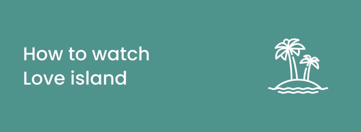 Watch Love Island All Stars with a VPN From Anywhere | TechLapse