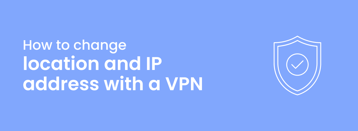 How To Change Your Location With A VPN TechLapse