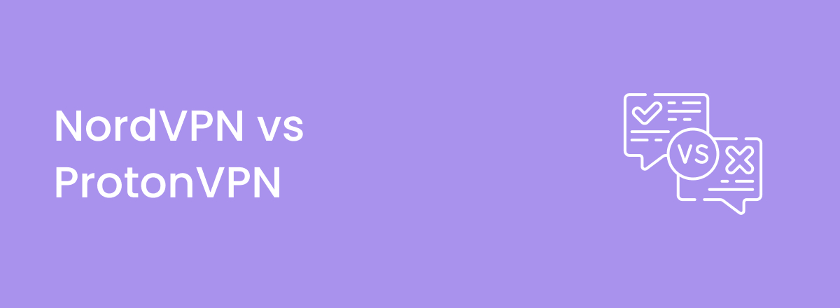 NordVPN vs Proton VPN: which one is better in 2025