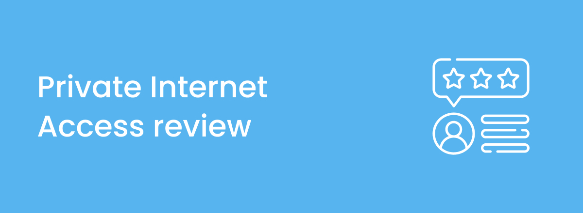 Private Internet Access review 2024