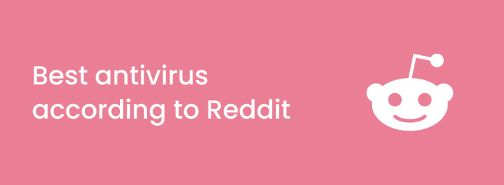 Best Antivirus Reddit users recommend in 2023