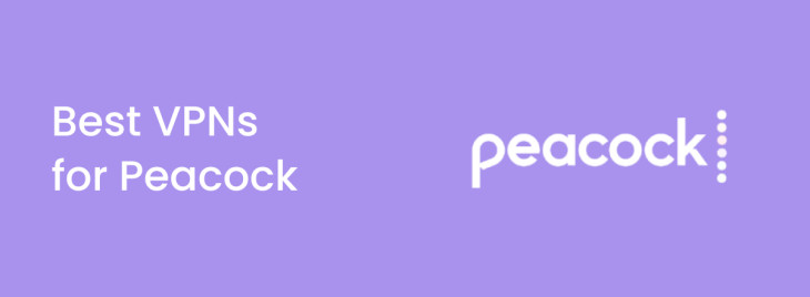 Best Peacock VPNs: Watch from anywhere