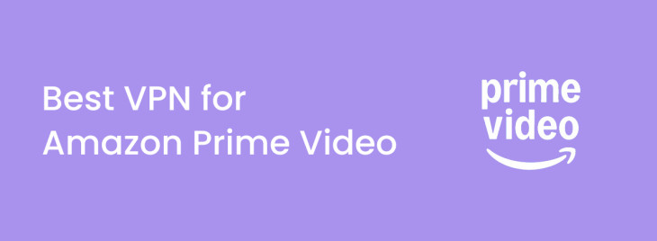 Best Amazon Prime Video VPNs: change your Prime Video country