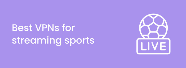 Best VPN for streaming sports in  2023