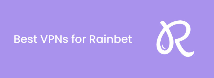 Best VPNs for Rainbet in 2025
