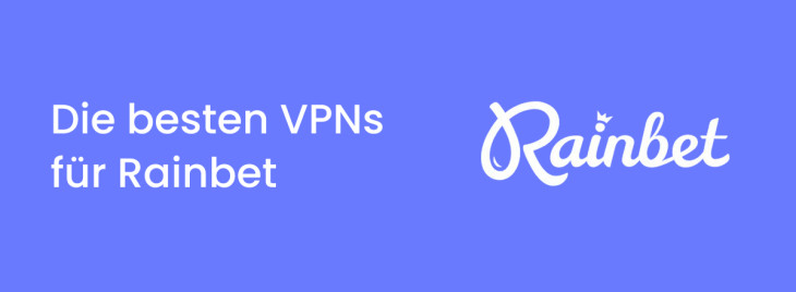 Die besten VPNs für Rainbet im Jahr 2025