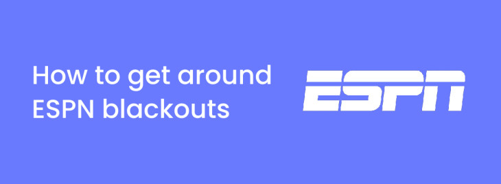 How to get around ESPN blackouts