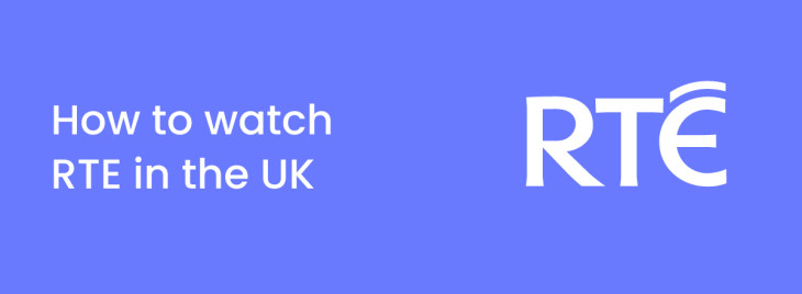 How to watch RTE live in the UK