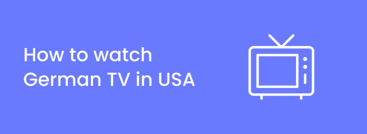 How to watch German TV in USA