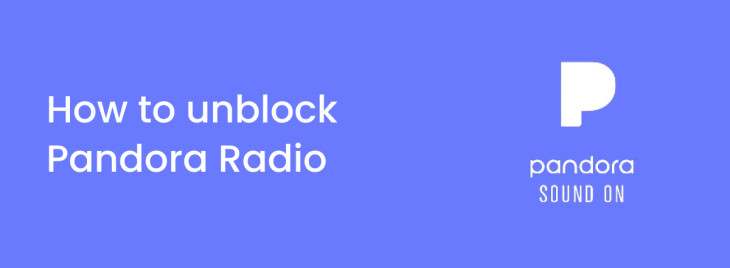 How to Unblock Pandora Radio in 2024