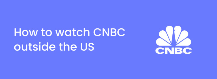How to watch CNBC outside the US