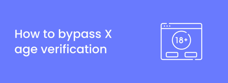 How to bypass Twitter/X age verification