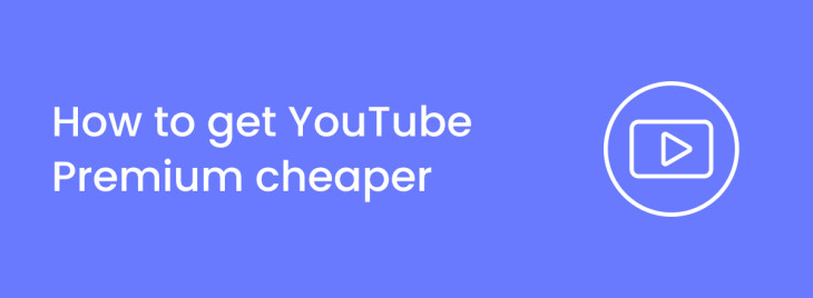 How to get YouTube Premium cheaper