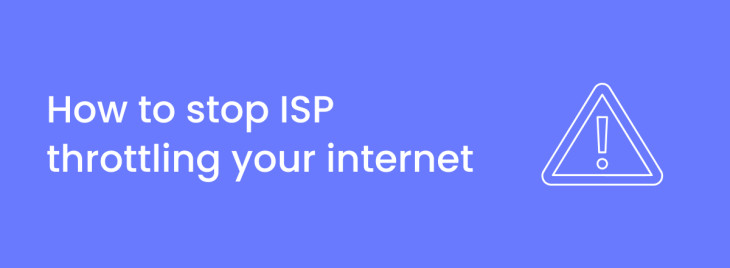 How to stop ISP throttling your internet