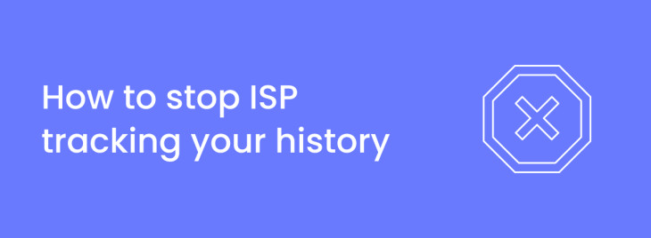 How to stop ISP tracking your history